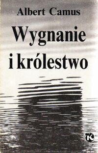 Miniatura okładki Camus Albert  /przekł. J.Guze/ Wygnanie i królestwo.