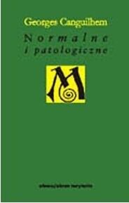 Miniatura okładki Canguilhem Georges /przeł.Pieniążek Paweł/ Normalne i patologiczne.  /Minerwa. Biblioteka Filozofii i Historii Filozofii/