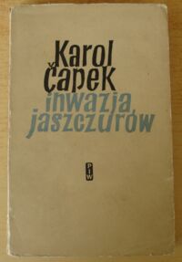 Miniatura okładki Capek Karol /przeł. Jadwiga Bułakowska/ Inwazja jaszczurów. /Biblioteka Pisarzy Czeskich i Słowackich/