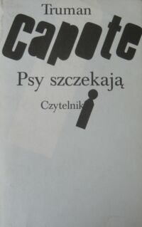 Miniatura okładki Capote Truman Psy szczekają. Opowiadania.