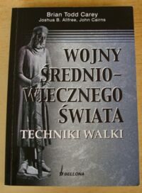 Miniatura okładki Carey Brian Todd Wojny średniowiecznego świata. Techniki walki.