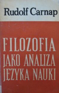 Miniatura okładki Carnap Rudolf Filozofia jako analiza języka nauki.