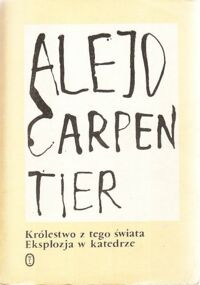 Miniatura okładki Carpentier Alejo Królestwo z tego świata. Eksplozja w katedrze. /Kolekcja literatury kubańskiej/