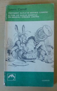 Miniatura okładki Carroll Lewis /ilustr. J. Tenniel/ Przygody Alicji w Krainie Czarów. O tym, co Alicja odkryła po drugiej stronie lustra. /seria "Z Delfinem"/