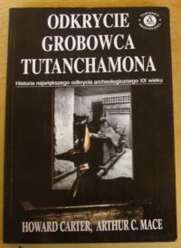 Miniatura okładki Carter Howard, Mace Arthur C. Odkrycie grobowca Tutanchamona. /Tajemnice Przeszłości/