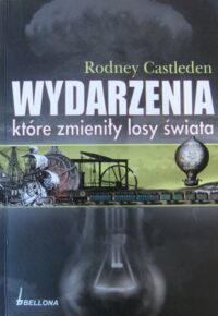 Miniatura okładki Castleden Rodney Wydarzenia które zmieniły losy świata.