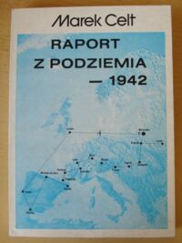 Miniatura okładki Celt Marek Raport z podziemia 1942.