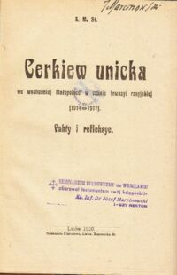 Miniatura okładki  Cerkiew unicka we wschodniej Małopolsce w czasie inwazyi rosyjskiej (1914-1917). Fakty i refleksye.