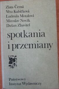 Miniatura okładki Cerna Z., Kubickova V., Motalova L., .... Spotkania i przemiany * Narodziny nowoczesnych literatur w Azji. 