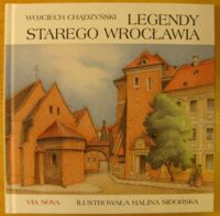 Miniatura okładki Chądzyński Wojciech /ilustr. H. Sidorska/ Legendy starego Wrocławia.