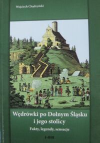 Miniatura okładki Chądzyński Wojciech Wędrówki po Dolnym Śąsku i jego stolicy. Fakty, legendy, sensacje.