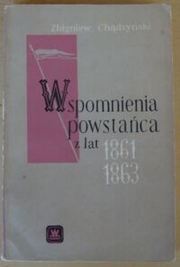 Miniatura okładki Chądzyński Zbigniew Wspomnienia powstańca z lat 1861-1863.