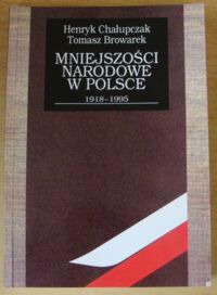 Miniatura okładki Chałupczak Henryk, Browarek Tomasz Mniejszości narodowe w Polsce 1918-1995.