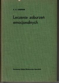 Miniatura okładki Chapman A.H. Leczenie zaburzeń emocjonalnych. Podręcznik dla lekarza praktyka.