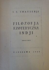 Miniatura okładki Chatterji I.C. Filozofja ezoteryczna Indji. Przekład z angielskiego B.C.