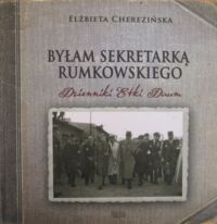 Miniatura okładki Cherezińska Elżbieta Byłam sekretarką Rumkowskiego. Dzienniki Etki Daum.