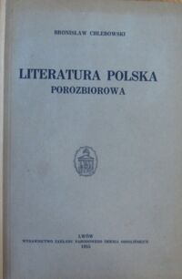 Zdjęcie nr 2 okładki Chlebowski Bronisław Literatura polska porozbiorowa jako główny wyraz życia narodu po utracie niepodległości.