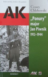 Miniatura okładki Chlebowski Cezary "Ponury" major Jan Piwnik 1912-1944. /Biblioteka Armii Krajowej/