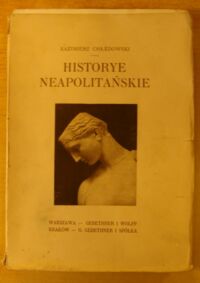 Miniatura okładki Chłędowski Kazimierz Historye neapolitańskie. Wiek XIV-XVIII.