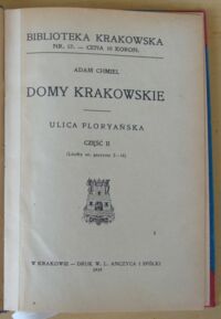 Zdjęcie nr 2 okładki Chmiel Adam Domy krakowskie. Ulica Floryańska. Cz.II. /Bibljoteka Krakowska. Nr 57/. Sprawozdanie Wydziału Towarzystwa Miłośników Historyi i zabytków Krakowa za rok 1919.