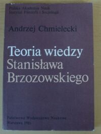 Miniatura okładki Chmielecki Andrzej Teoria wiedzy Stanisława Brzozowskiego.