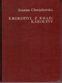 Miniatura okładki Chmielewska Joanna Krokodyl z kraju Karoliny. /Utwory Zebrane/