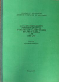 Miniatura okładki Chmielewska Mieczysława /opr./ Katalog dokumentów przechowywanych w archiwach państwowych Dolnego Śląska t.VI 1380-1391.