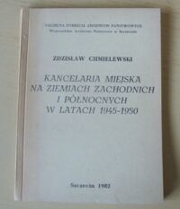 Miniatura okładki Chmielewski Zdzisław Kancelaria miejska na Ziemiach Zachodnich i Północnych w latach 1945-1950.