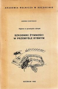Miniatura okładki Chodyniecki Andrzej Szkodniki żywności w przemyśle rybnym. Higiena w przemyśle rybnym.