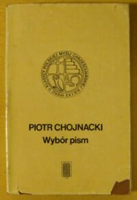 Miniatura okładki Chojnacki Piotr Wybór pism. /Klasycy Polskiej Myśli Chrześcijańskiej XIX i XX Wieku/