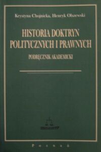 Miniatura okładki Chojnicka Krystyna, Olszewski Henryk Historia doktryn politycznych i prawnych. Podręcznik akademicki.