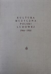 Miniatura okładki Chomiński Józef M., Lissa Zofia /red./ Kultura muzyczna Polski Ludowej 1944-1955.