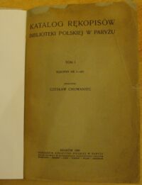 Zdjęcie nr 2 okładki Chowaniec Czesław /oprac./ Katalog rękopisów Biblioteki Polskiej w Paryżu. Tom I. Rękopisy nr 1-431.