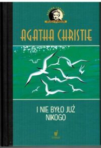 Miniatura okładki Christie Agatha I nie bylo już nikogo. /Kolekcja Kryminałów/