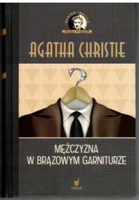 Miniatura okładki Christie Agatha Mężczyzna w brązowym garniturze. /Kolekcja Kryminałów/