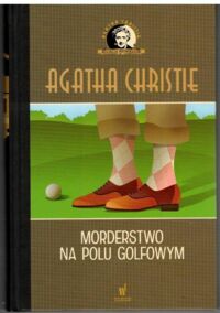 Miniatura okładki Christie Agatha Morderstwo na polu golfowym. /Kolekcja Kryminałów/