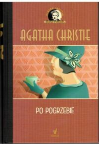 Miniatura okładki Christie Agatha Po pogrzebie. /Kolekcja Kryminałów/