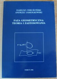 Miniatura okładki Chruściński Dariusz, Jamiołkowski Andrzej Faza geometryczna: teoria i zastosowania.