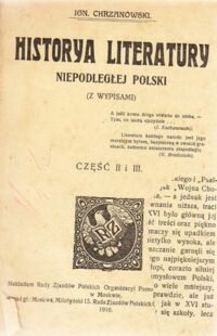 Miniatura okładki Chrzanowski Ignacy Histotya literatury niepodległej Polski (z wypisami). Część II i III.