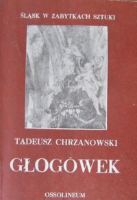 Miniatura okładki Chrzanowski Tadeusz Głogówek. /Śląsk w Zabytkach Sztuki/