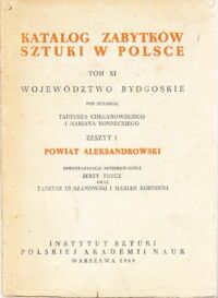 Miniatura okładki Chrzanowski Tadeusz, Kornecki Marian /pod red./ Katalog Zabytków Sztuki w Polsce. Tom XI. Województwo bydgoskie. Zeszyt 1. Powiat aleksandrowski.