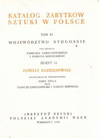 Miniatura okładki Chrzanowski Tadeusz, Kornecki Marian /pod red./ Katalog Zabytków Sztuki w Polsce. Tom XI. Województwo bydgoskie. Zeszyt 11. Powiat radziejowski.