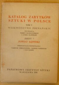 Miniatura okładki Chrzanowski Tadeusz, Kornecki Marian, Samek Jan /inwentaryzację przeprowadzili/ Powiat kepiński. /Katalog Zabytków Sztuki w Polsce. Tom V. Województwo poznańskie. Zeszyt 7/