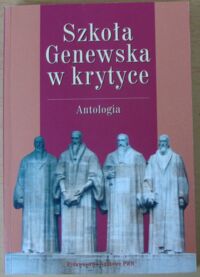 Miniatura okładki Chudak H., Naliwajek Z., Żurowska J., Żurowski M. /wybór/ Szkoła Genewska w krytyce. Antologia.