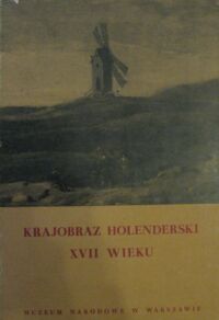 Miniatura okładki Chudzikowski Andrzej /oprac./ Krajobraz holenderski XVII wieku.