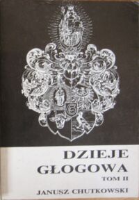 Zdjęcie nr 2 okładki Chutkowski Janusz Dzieje Głogowa. Tom I-II.