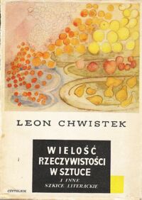 Miniatura okładki Chwistek Leon Wielość rzeczywistości w sztuce i inne szkice literackie ilustrowane rysunkami i akwarelami autora.