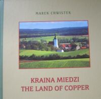 Miniatura okładki Chwistek Marek Kraina miedzi. The land of copper.