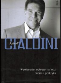 Zdjęcie nr 1 okładki Cialdini Robert B. Wywieranie wpływu na ludzi. Teoria i praktyka.