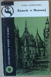 Miniatura okładki Cichoń-Bitka Maria Zamek w Mosznej. /Encyklopedia Wiedzy o Śląsku/